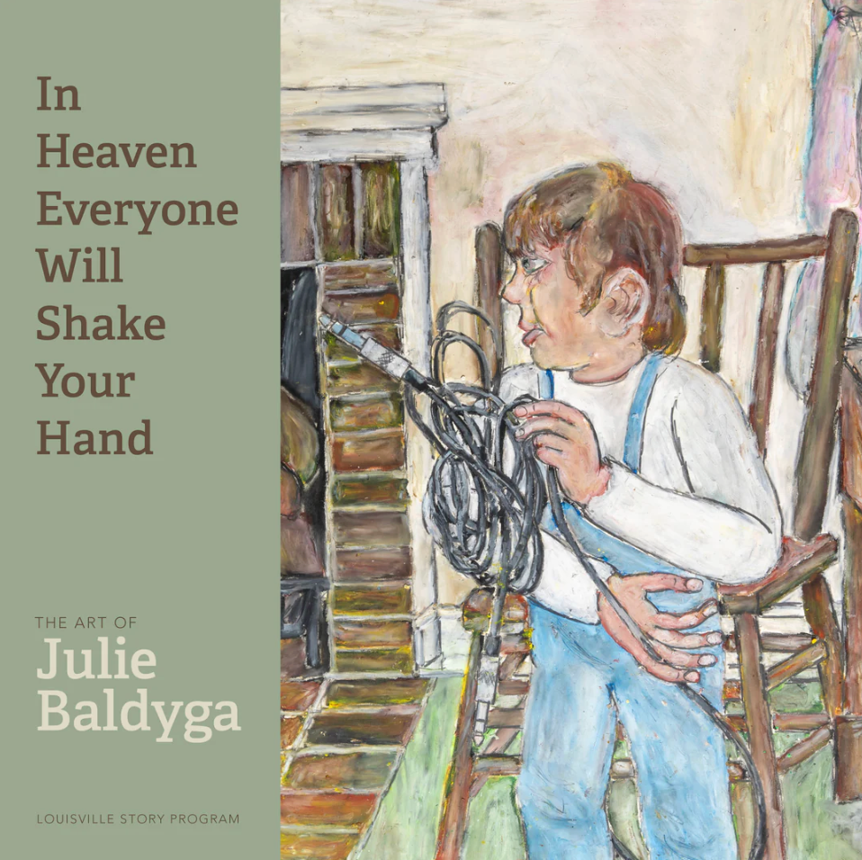 Book: In Heaven Everyone Will Shake Your Hand: The Art of Julie Baldyga