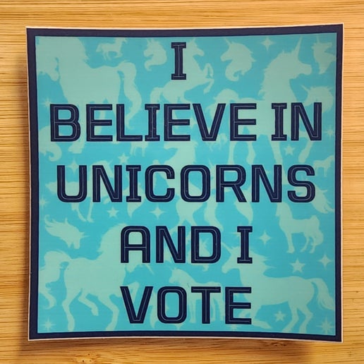 Grady Goods: I Believe In Unicorns and I Vote 4"x4" Vinyl Sticker