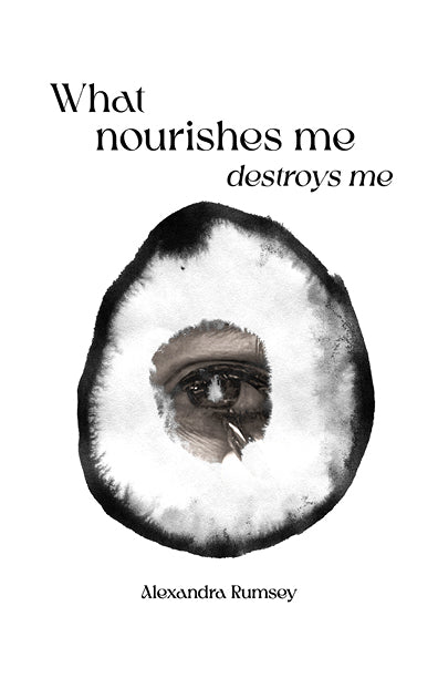 Book: What Nourishes Me Destroys Me: A zine by Alexandra Rumsey